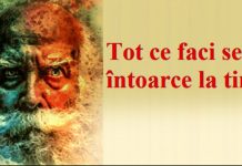 O pildă pe care trebuie să o reții: tot ce faci se va întoarce la tine